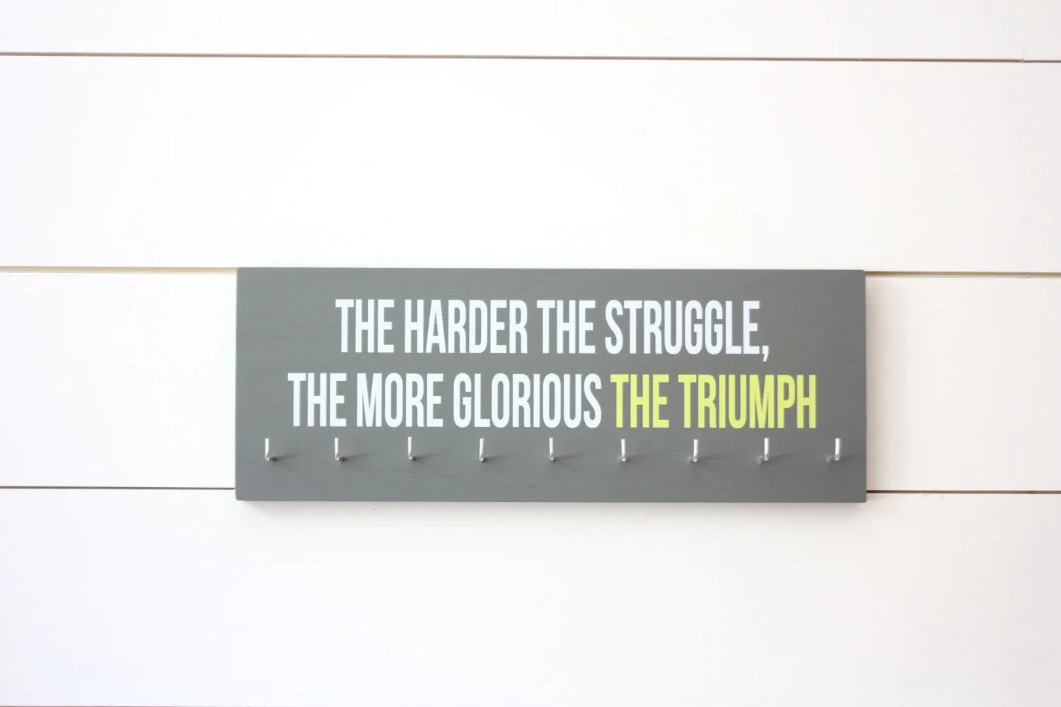 Medal Holder - The harder the struggle, the more glorious the triumph.  - Medium - Motivational Quote - Inspirational