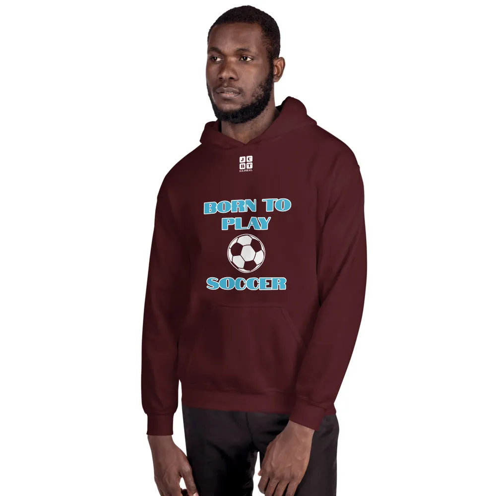 Unisex Hoodie "1041-0041 Born To Play Soccer (White Logo)"