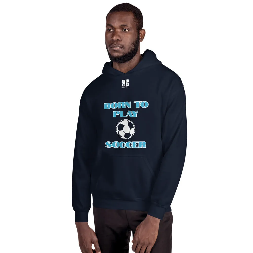 Unisex Hoodie "1041-0041 Born To Play Soccer (White Logo)"