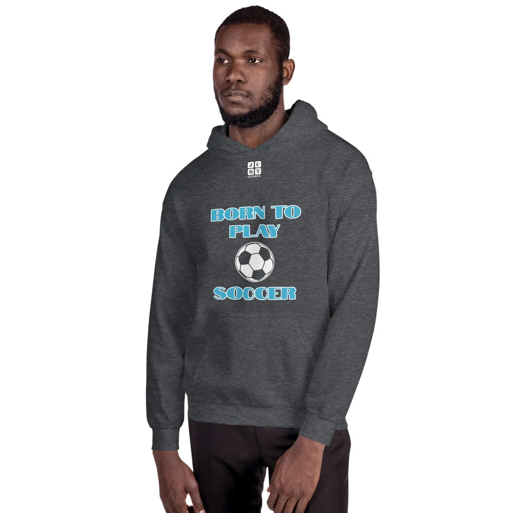 Unisex Hoodie "1041-0041 Born To Play Soccer (White Logo)"