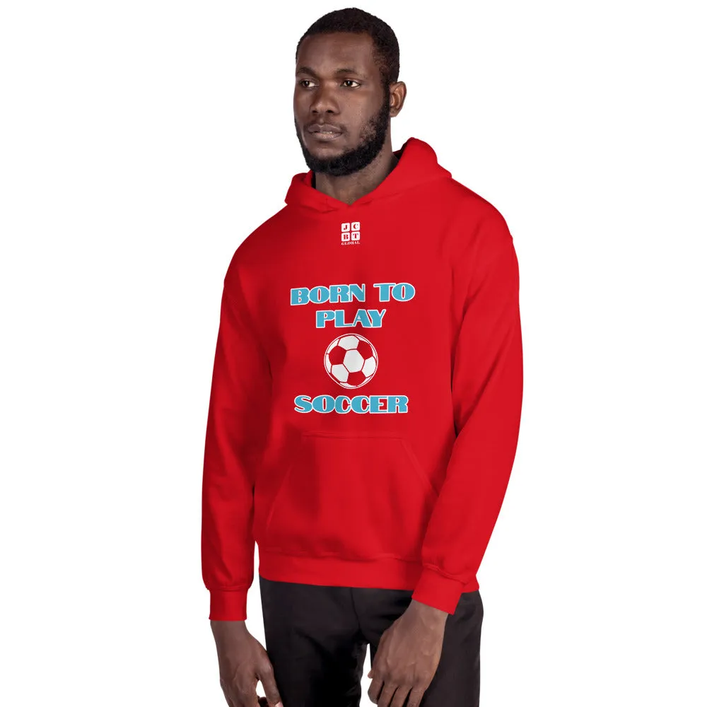 Unisex Hoodie "1041-0041 Born To Play Soccer (White Logo)"