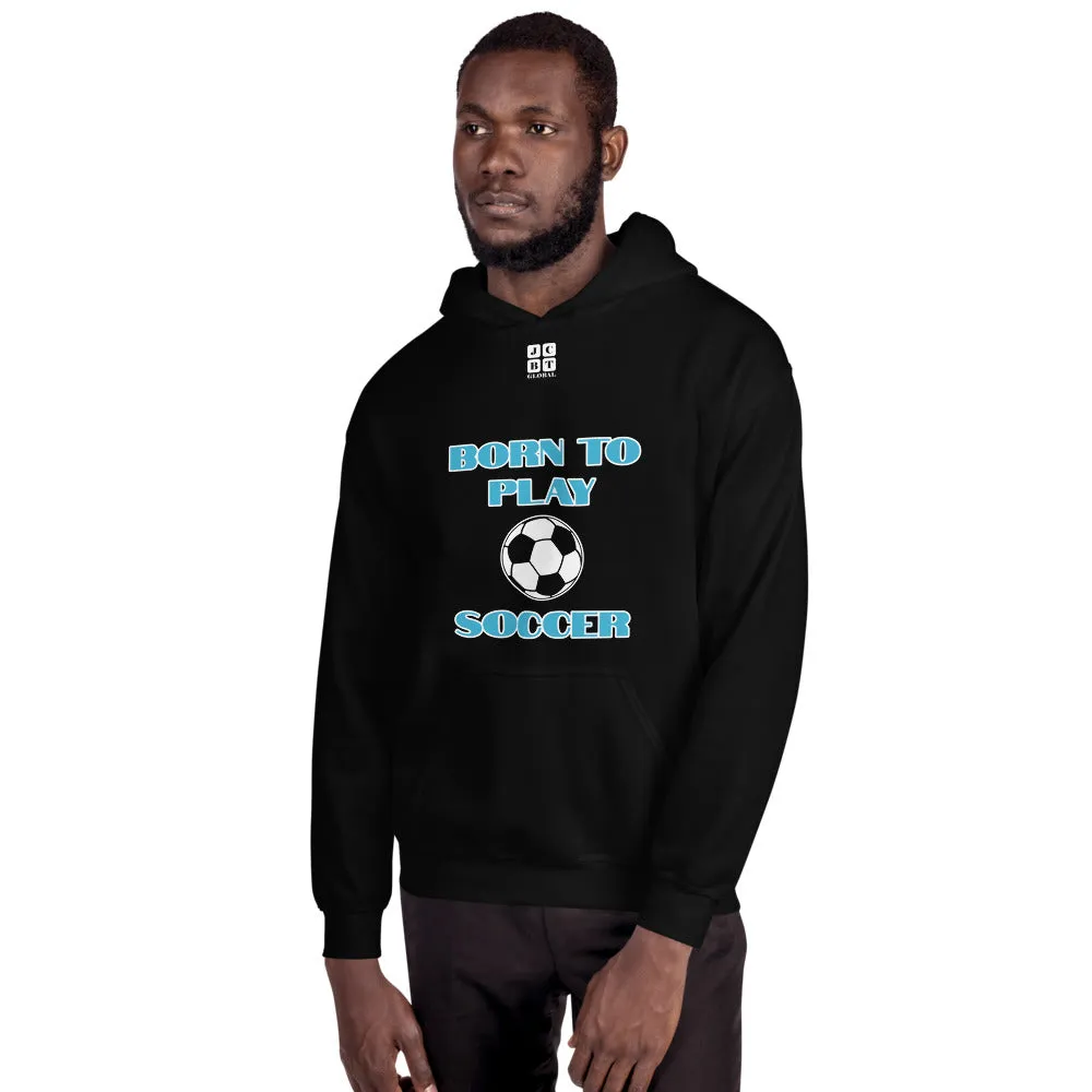Unisex Hoodie "1041-0041 Born To Play Soccer (White Logo)"