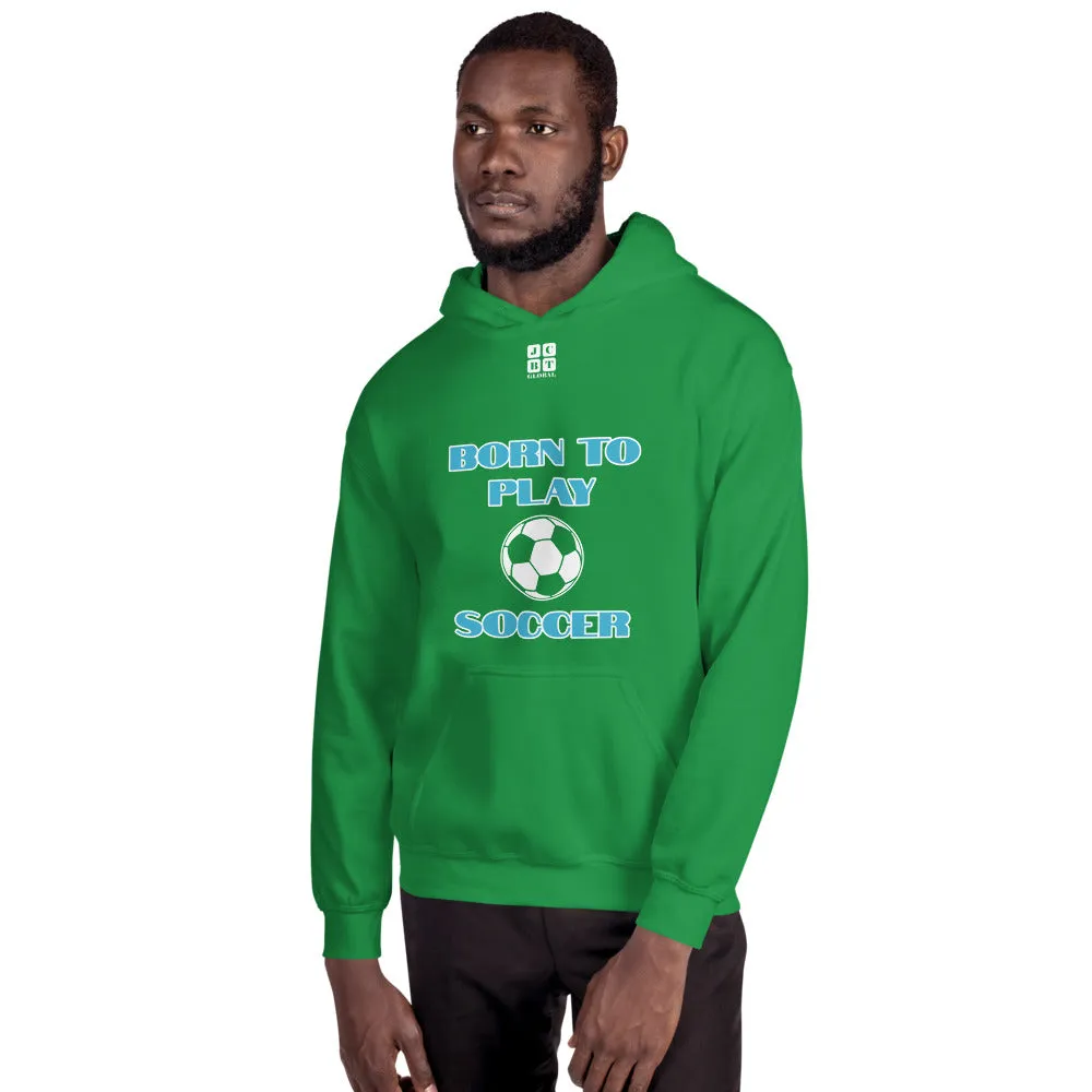 Unisex Hoodie "1041-0041 Born To Play Soccer (White Logo)"